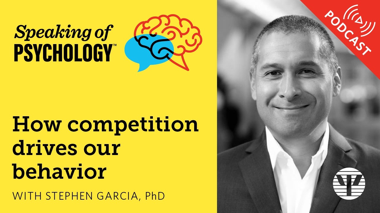 How competition drives our behavior, with Stephen Garcia, PhD