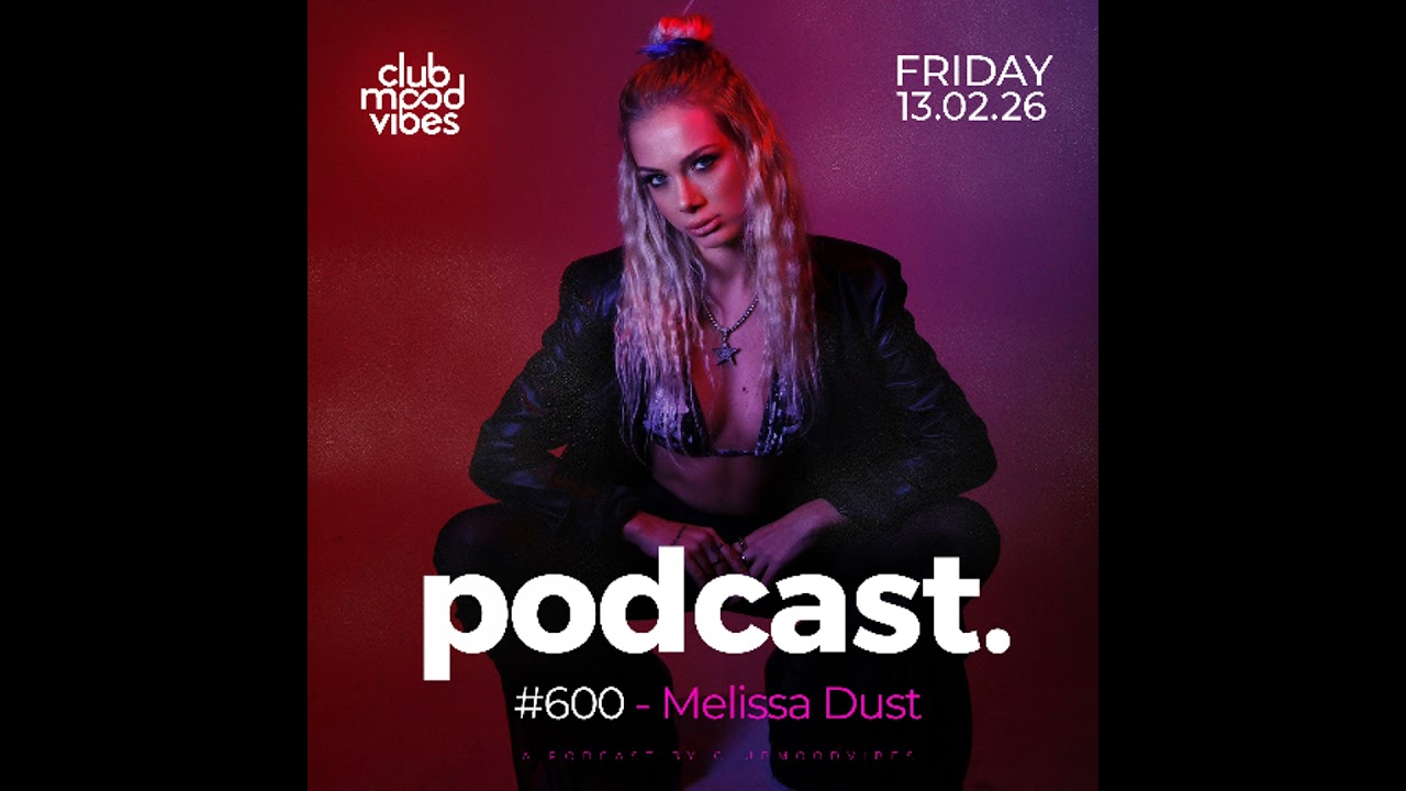 Club Mood Vibes Podcast #600 ─ Melissa Dust 🇹🇷