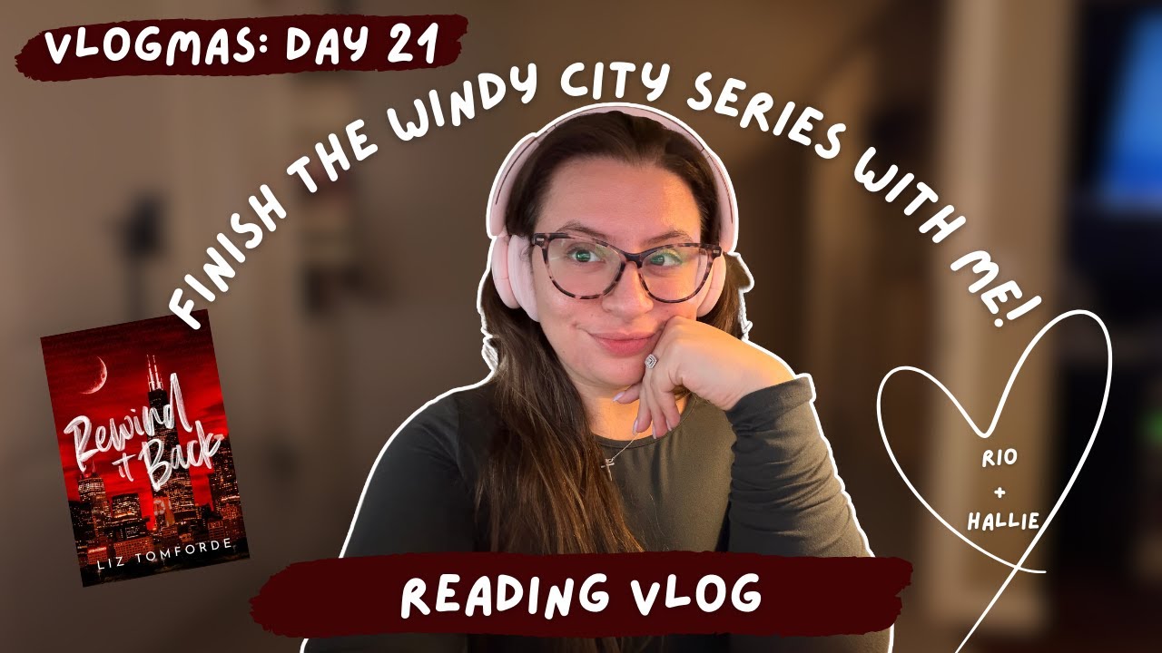Vlogmas - Day 21: Reading Vlog | finish the windy city series with me - rewind it back
