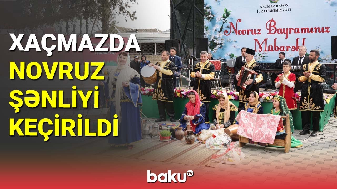 Xaçmazda Novruz şənliyi keçirildi - BAKU TV