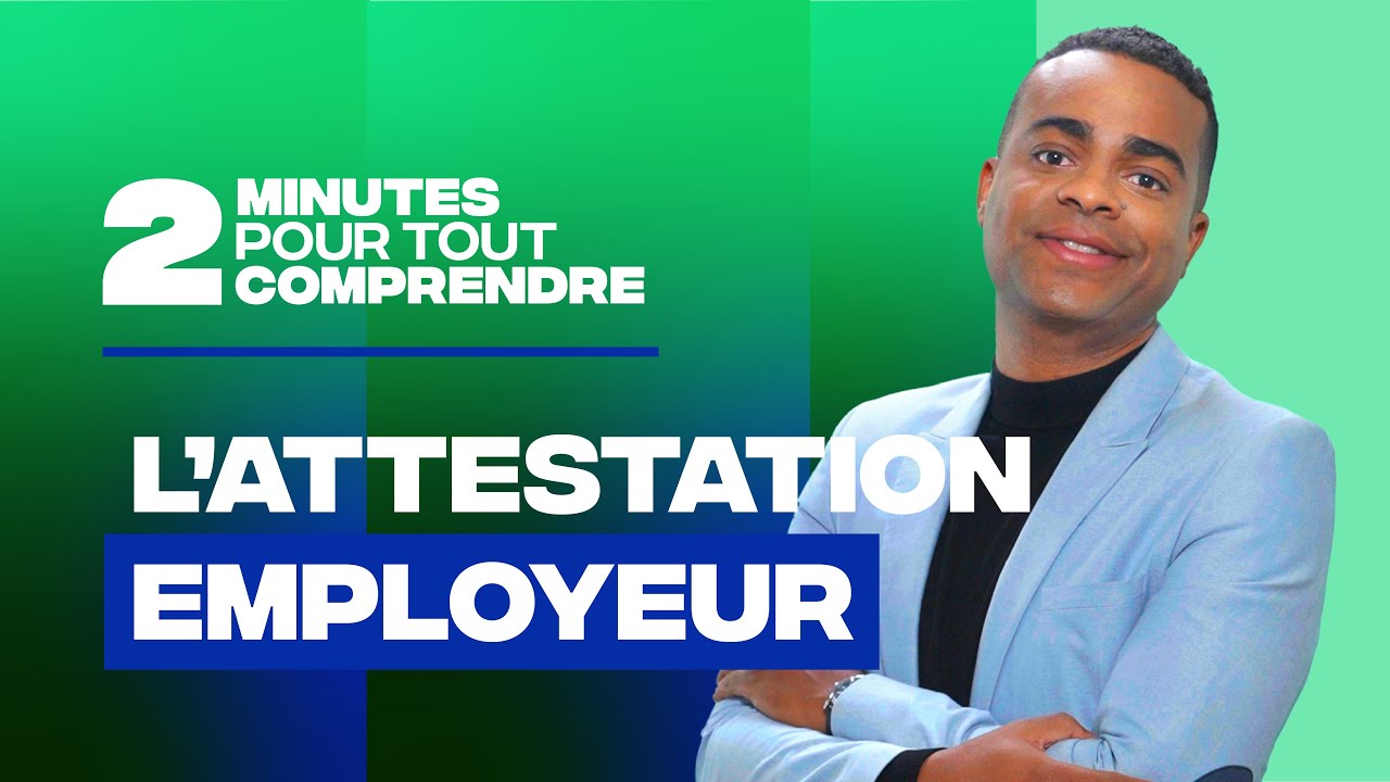 2 minutes pour tout comprendre - L'attestation employeur