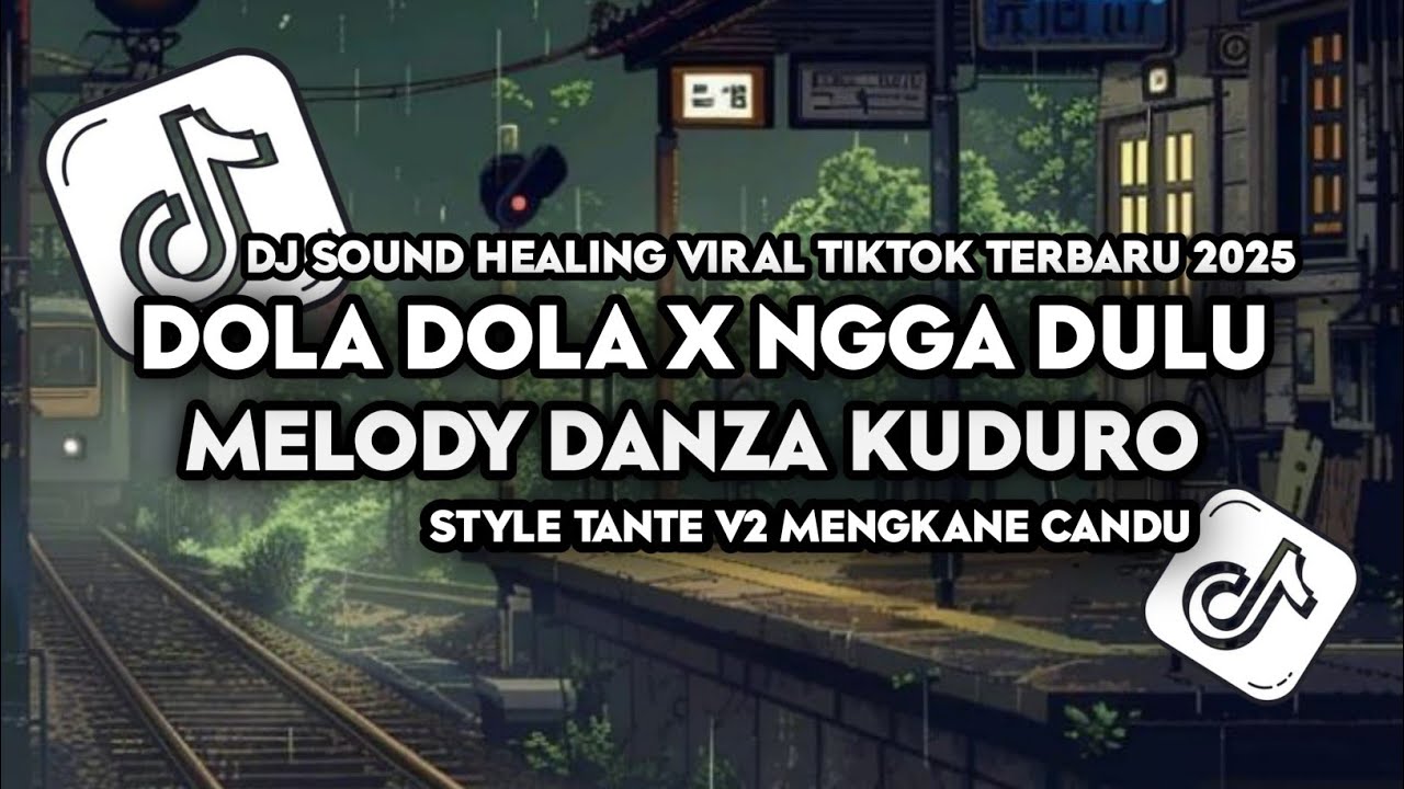 DJ SOUND HEALING DOLA DOLA X NGGA DULU X MELODY DANZA KUDURO STYLE TANTE V2 SLOW BASS CANDU
