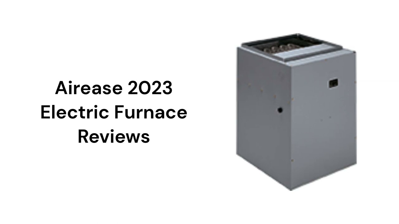 HvacRepairGuy 2023 Airease Brand Electric Furnace Reviews