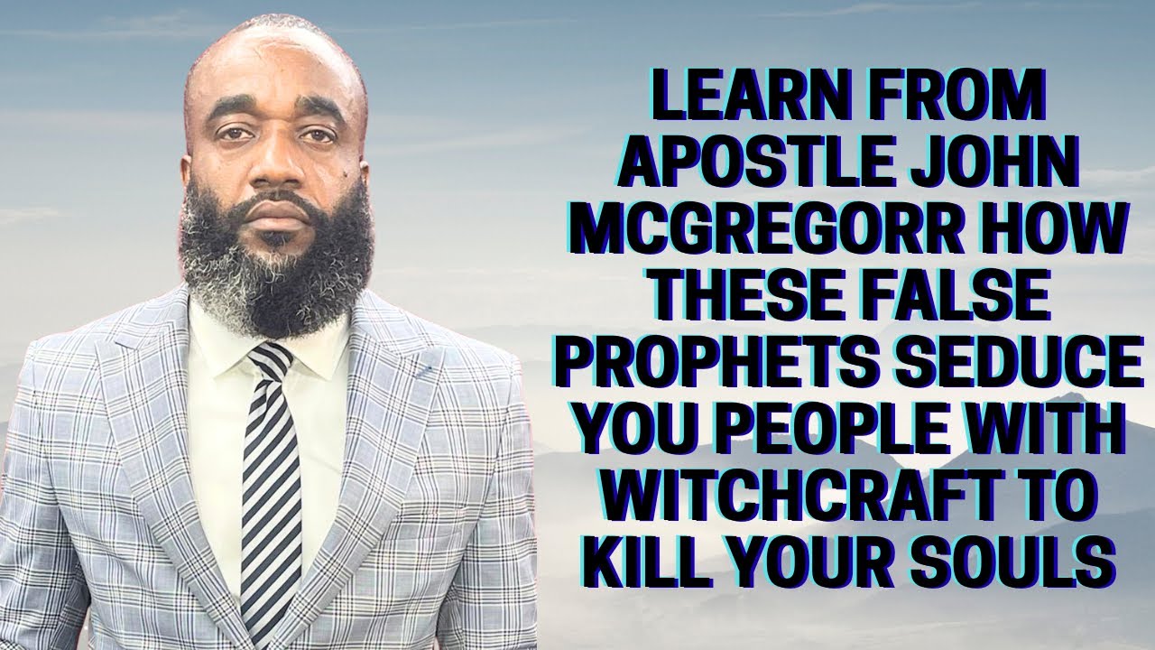Learn from Apostle John McGregor how these false prophets seduce you people to kill your souls!