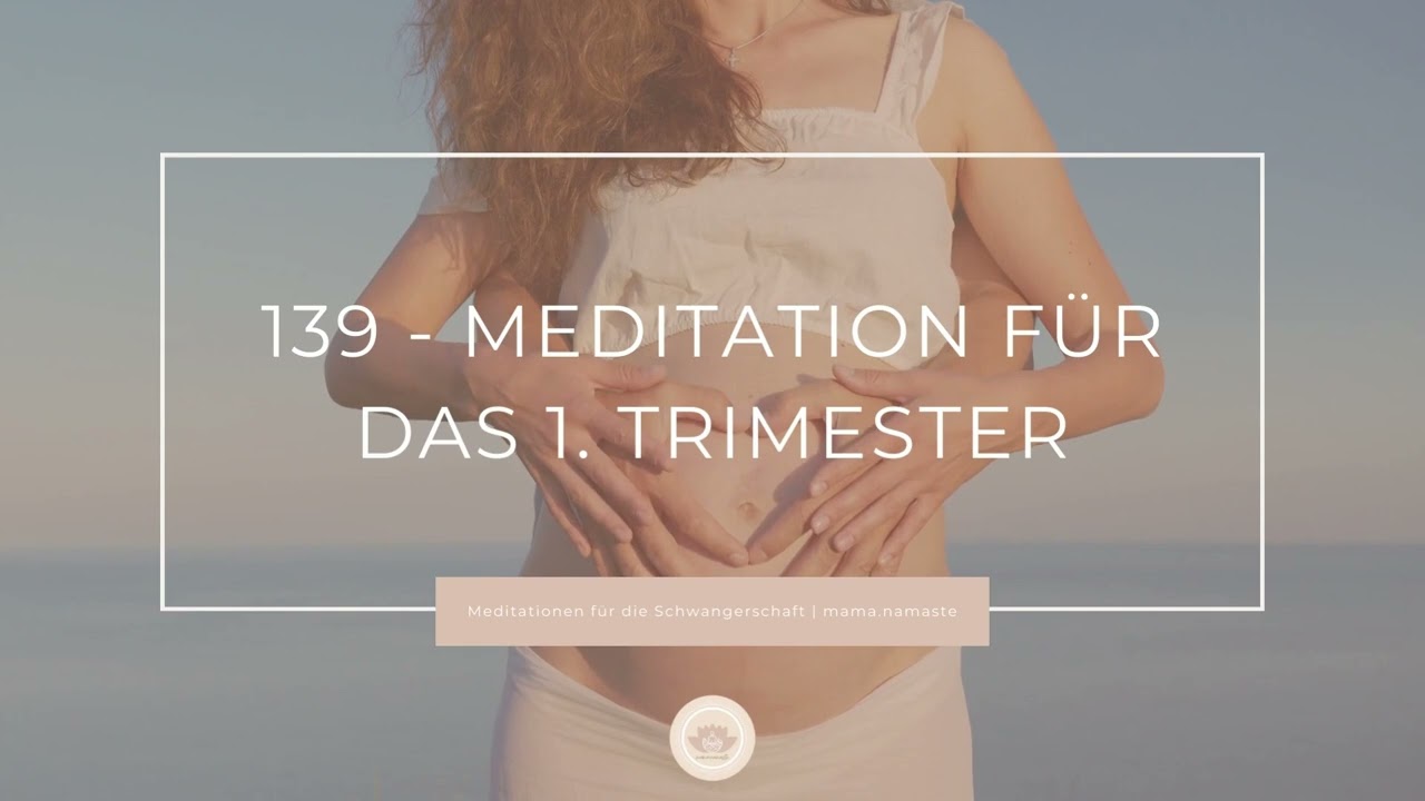 139 - Meditation für das 1. Trimester - entspannt schwanger