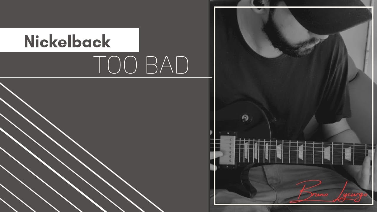 Too Bad - Nickelback (guitar cover)