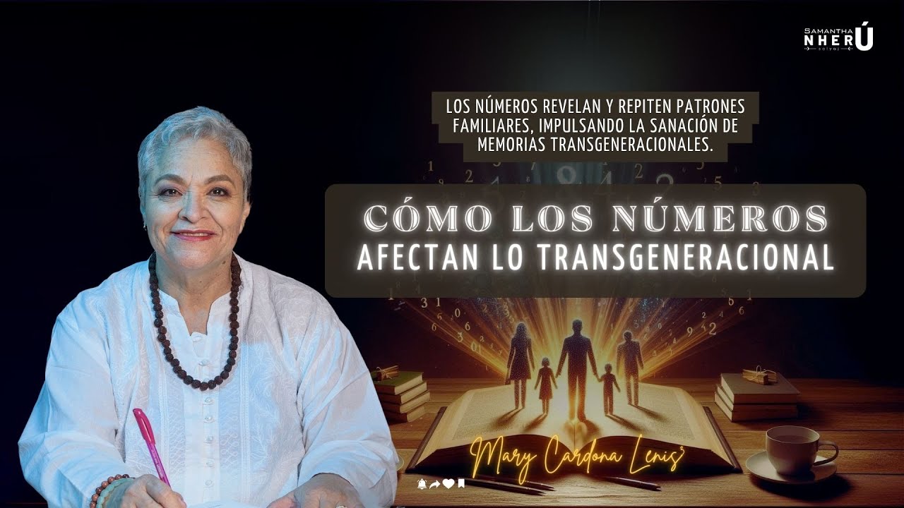 C&Oacute;MO LOS N&Uacute;MEROS AFECTAN LO TRANSGENERACIONAL - SAMANTHA NHER&Uacute; SOLYAJ