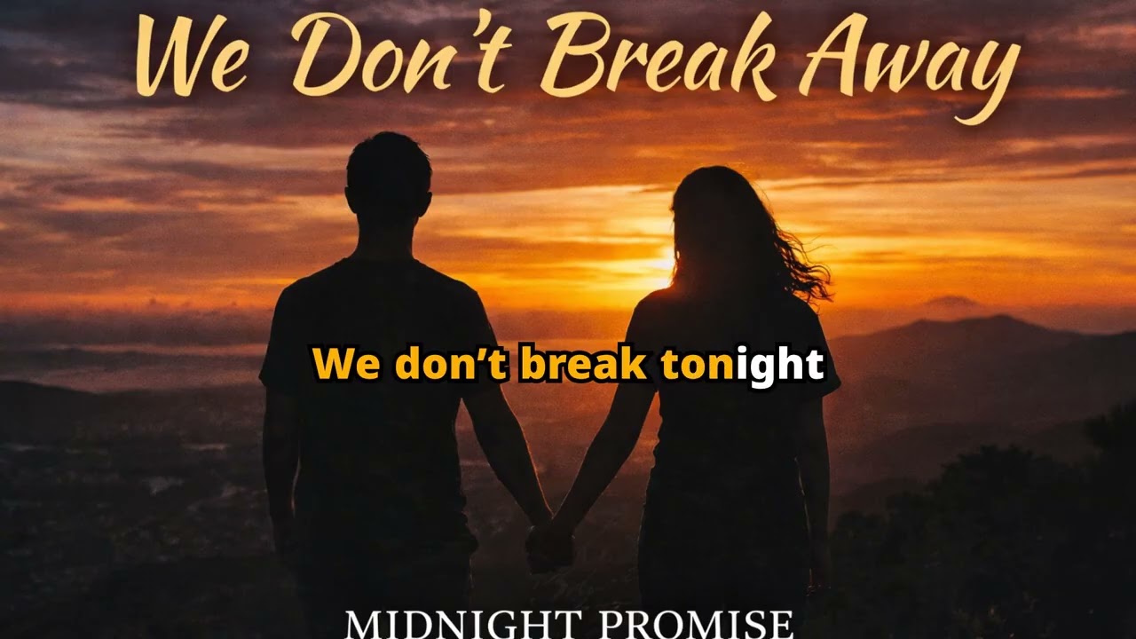 WE DONT BREAK TONIGHT