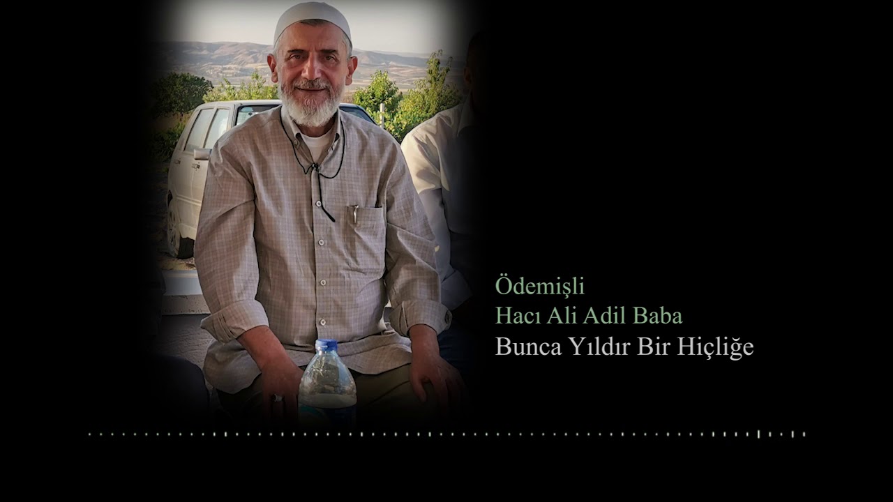 Adil Baba - Bunca Yıldır Bir Hiçliğe [İlahi]