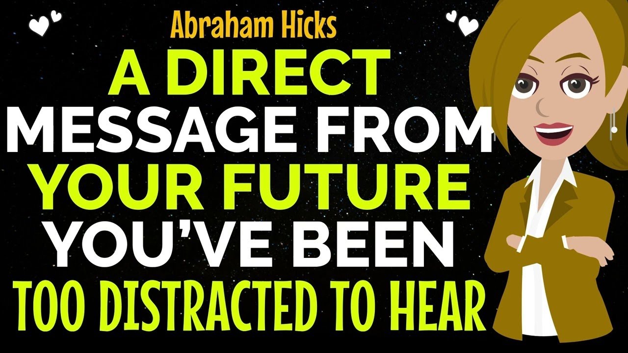 A Direct Message From Your Future You’ve Been Too Distracted To Hear✨✅Abraham Hicks 2026