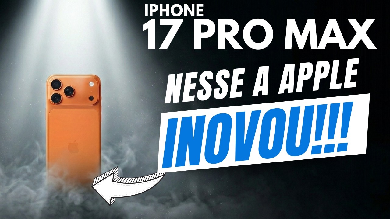 MUDOU TUDO! O Novo iPhone 17 Pro Max É o Melhor de Todos?