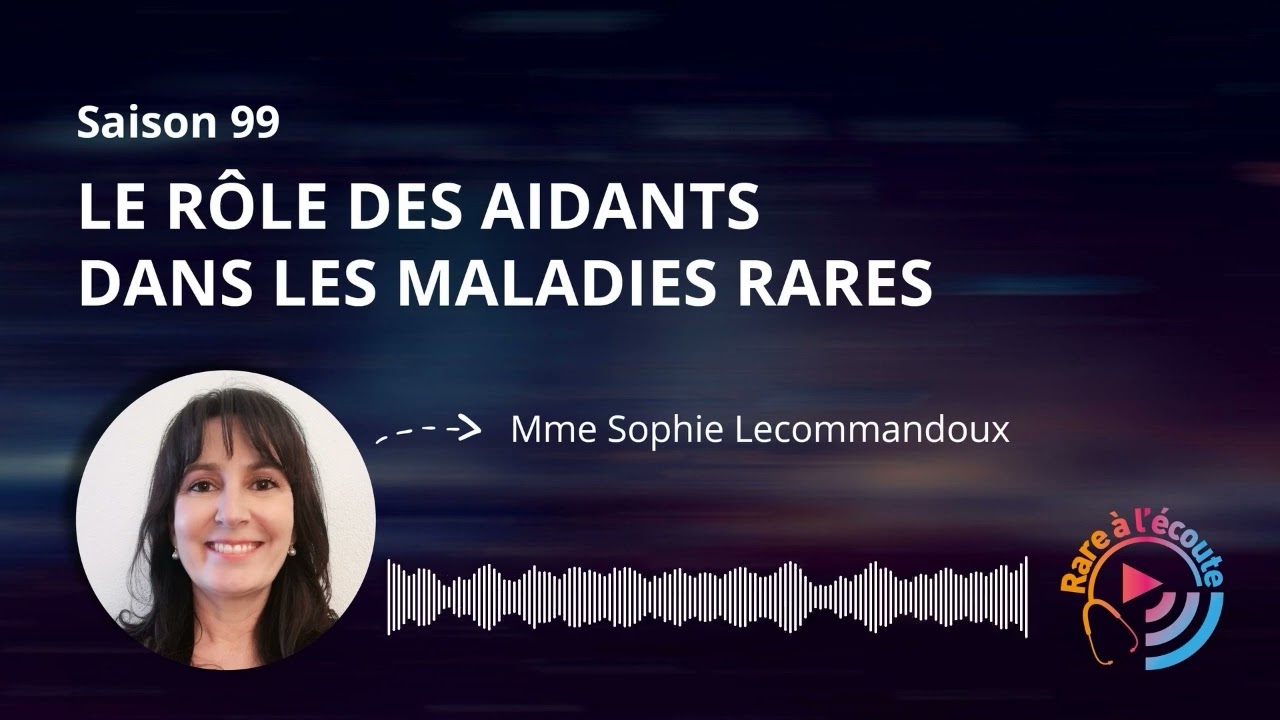 Maladie Rare - Le rôle des aidants dans les maladies rares
