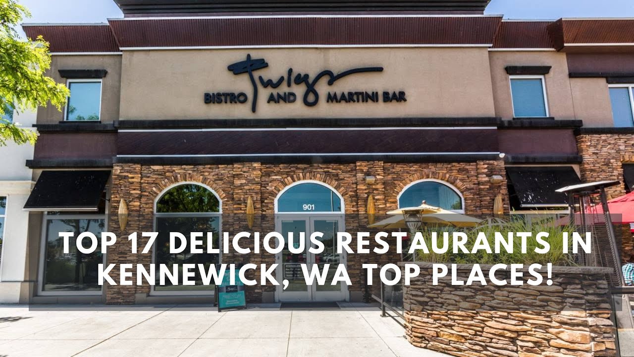 Top 17 Delicious Restaurants in Kennewick, WA Top Places!