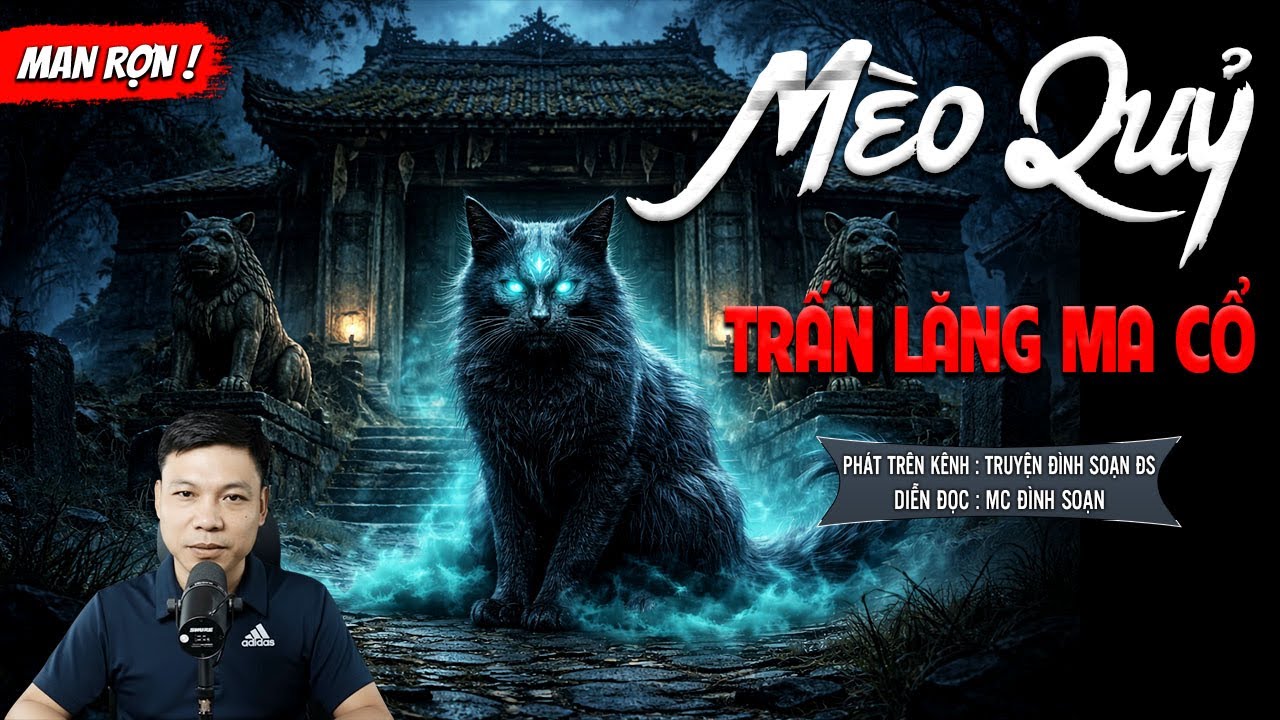 MÈO QUỶ TRẤN LĂNG MA CỔ - truyện ma mới nhất 2025 | MC ĐÌNH SOẠN kể lại...