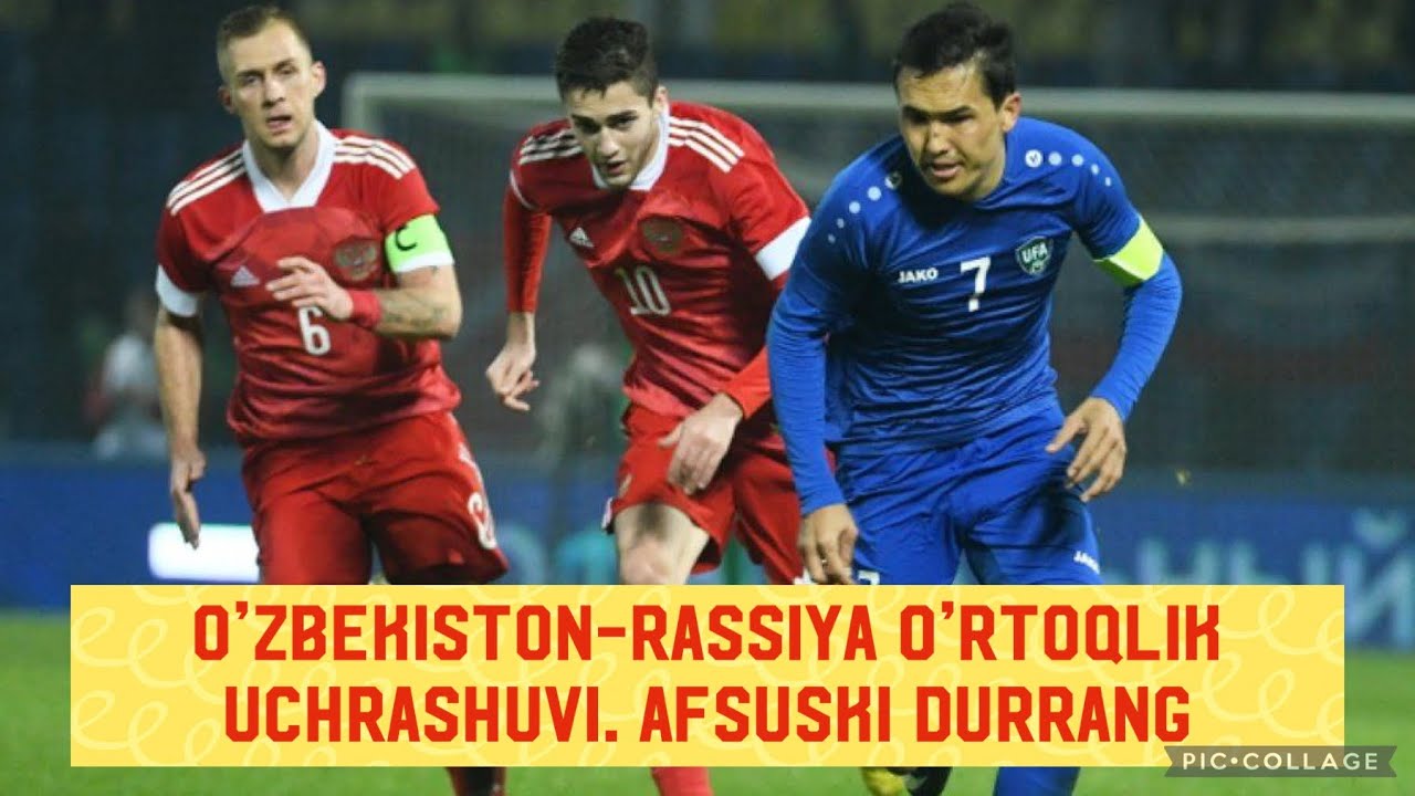 O&rsquo;zbekiston-Rassiya O&rsquo;rtoqlik Uchrashuvi. Узбекистан-Россия. Afsuski Durrang.