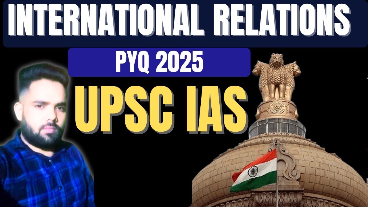UPSC International Relations PYQ 2025 | IR Previous Year Questions Analysis
