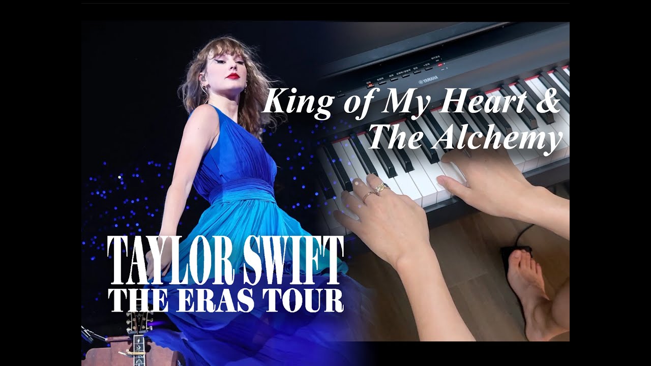 Piano Chords: King of my heart & The Alchemy - Taylor Swift Live from The Eras Tour