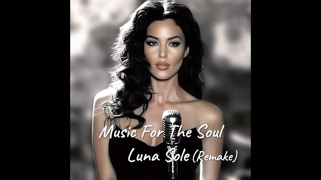 Music for the Soul (Remake)- Luna Sole ☀️