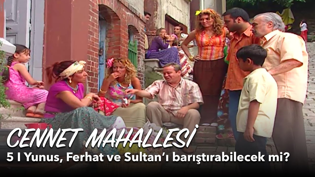Cennet Mahallesi 5. Bölüm | Yunus, Ferhat ve Sultan'ı barıştırabilecek mi?