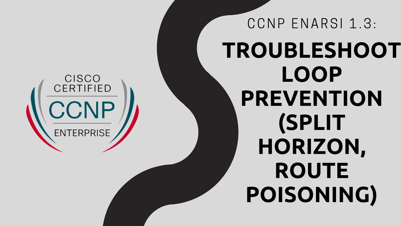 CCNP ENARSI - 1.3 Troubleshoot Loop Prevention (split horizon, route poisoning) - Theory 2
