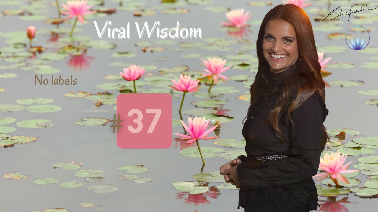 Day 37 Viral Wisdom: No name, no labels