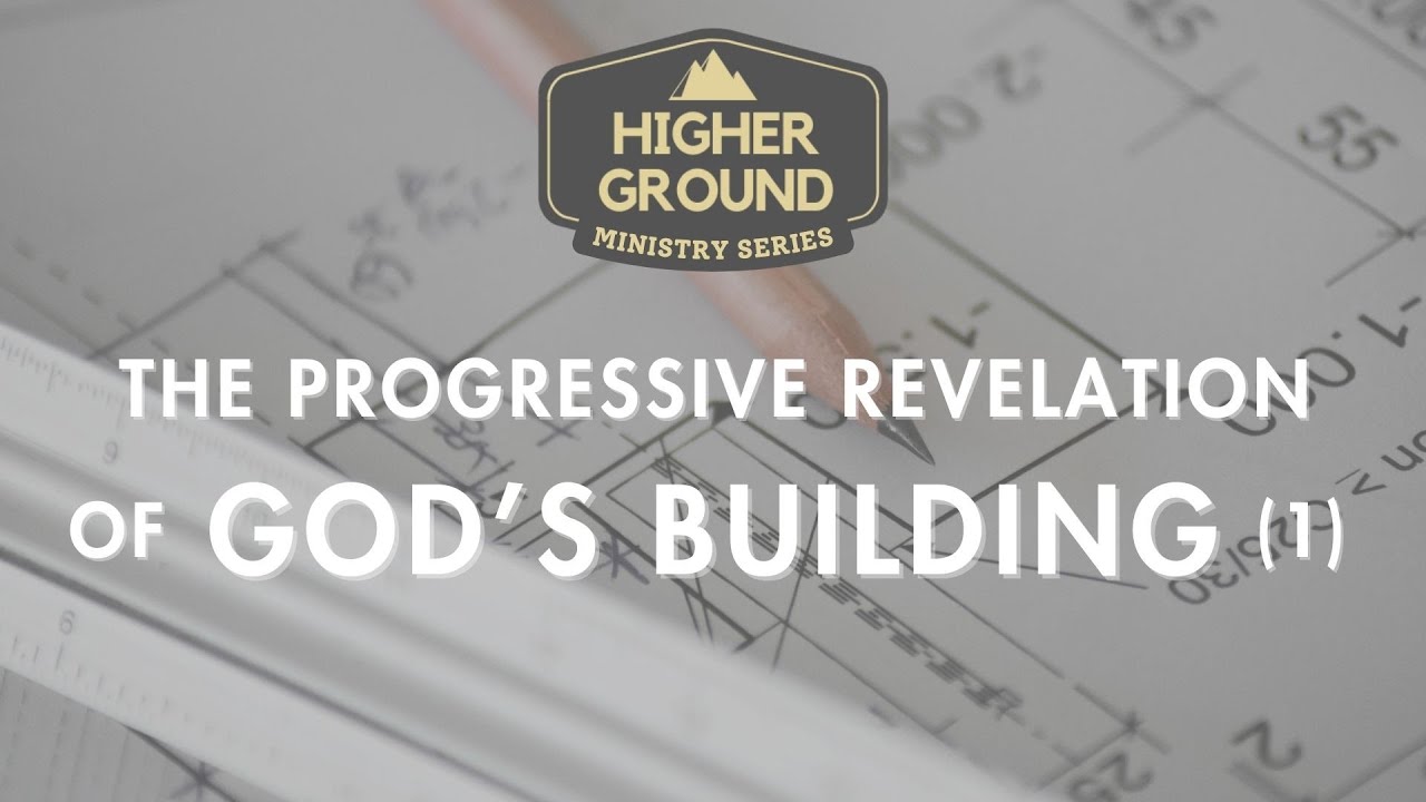The Progressive Revelation of God's Building (1)