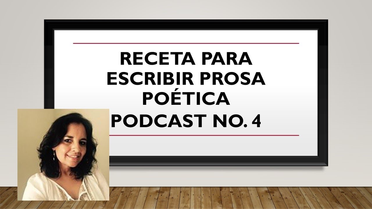 Receta para escribir prosa po&eacute;tica. Podcast 4.