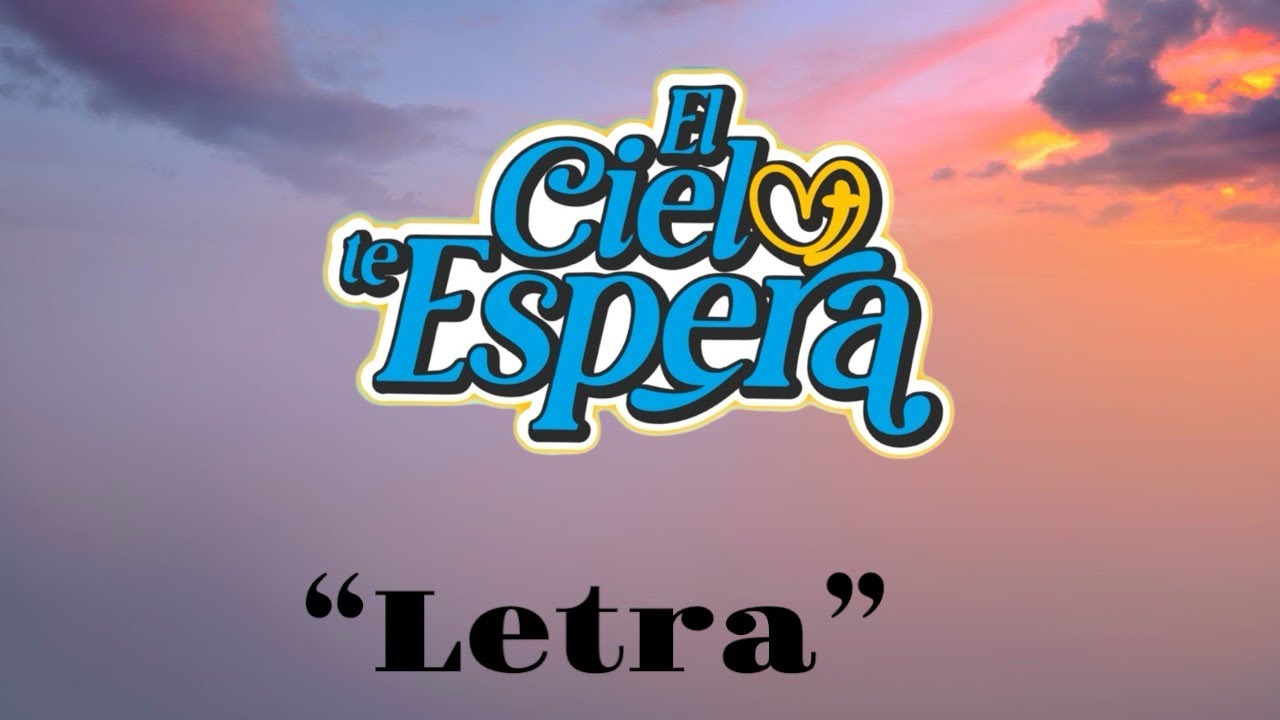 El Cielo Te Espera - Letra, UMCH, Danna Romina Y Ismir Muñoz