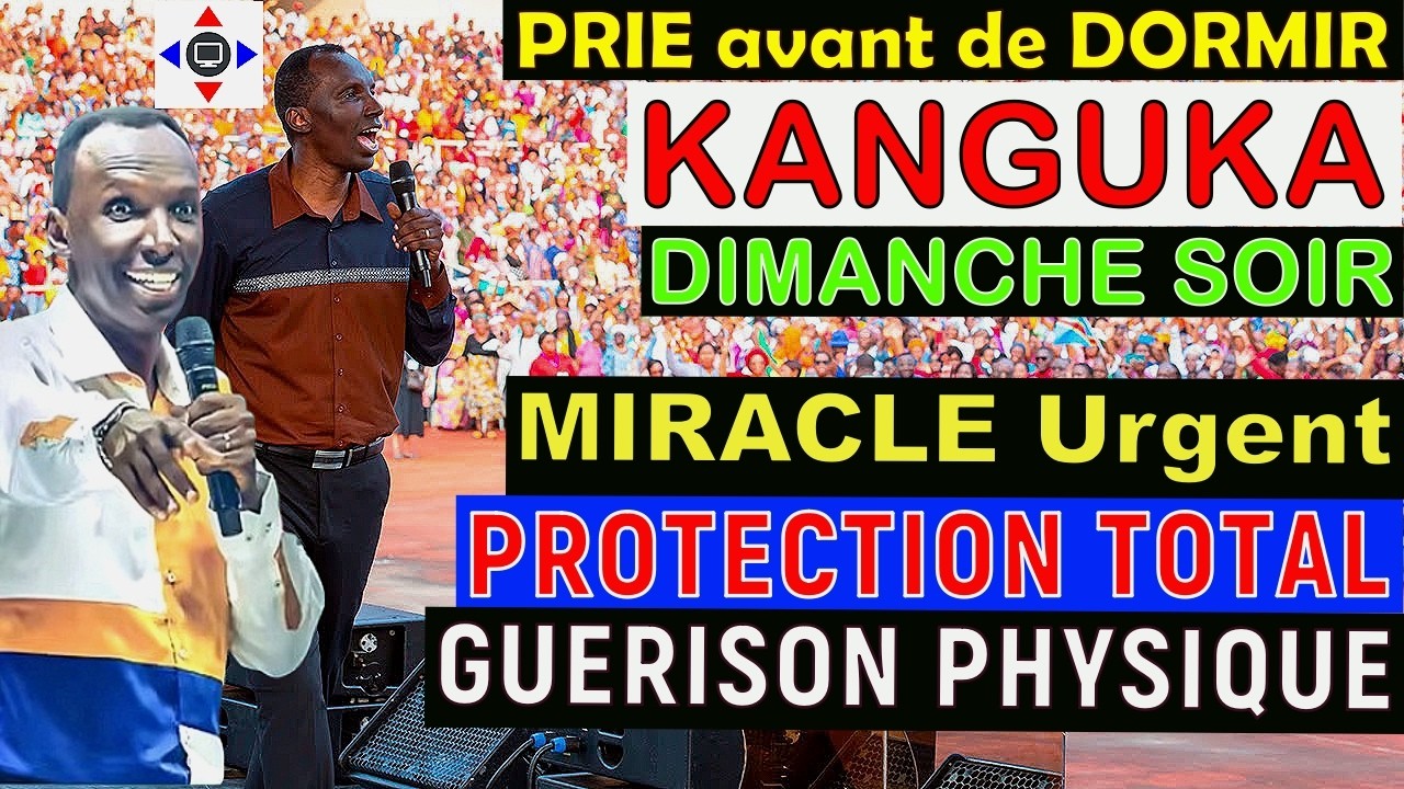 KANGUKA DE DIMANCHE SOIR 22/03/2026 @ChrisNdikumana@Pri&egrave;re@kangukaenfrancais