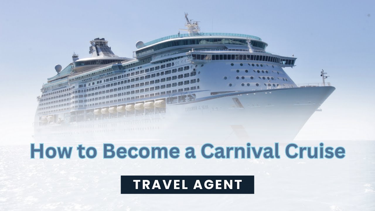 How To Become a Travel Agent For Carnival Cruises