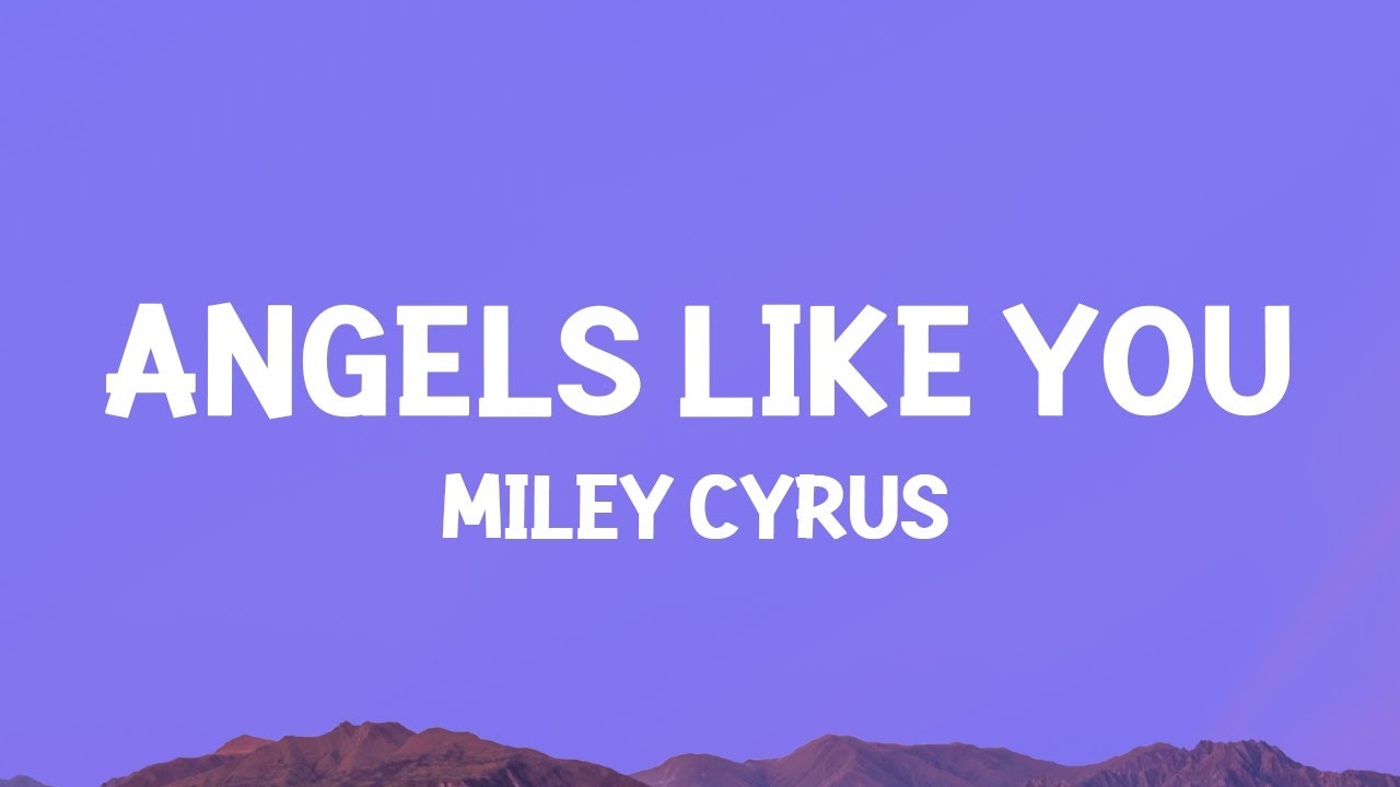 @MileyCyrus  - Angels Like You (Lyrics)