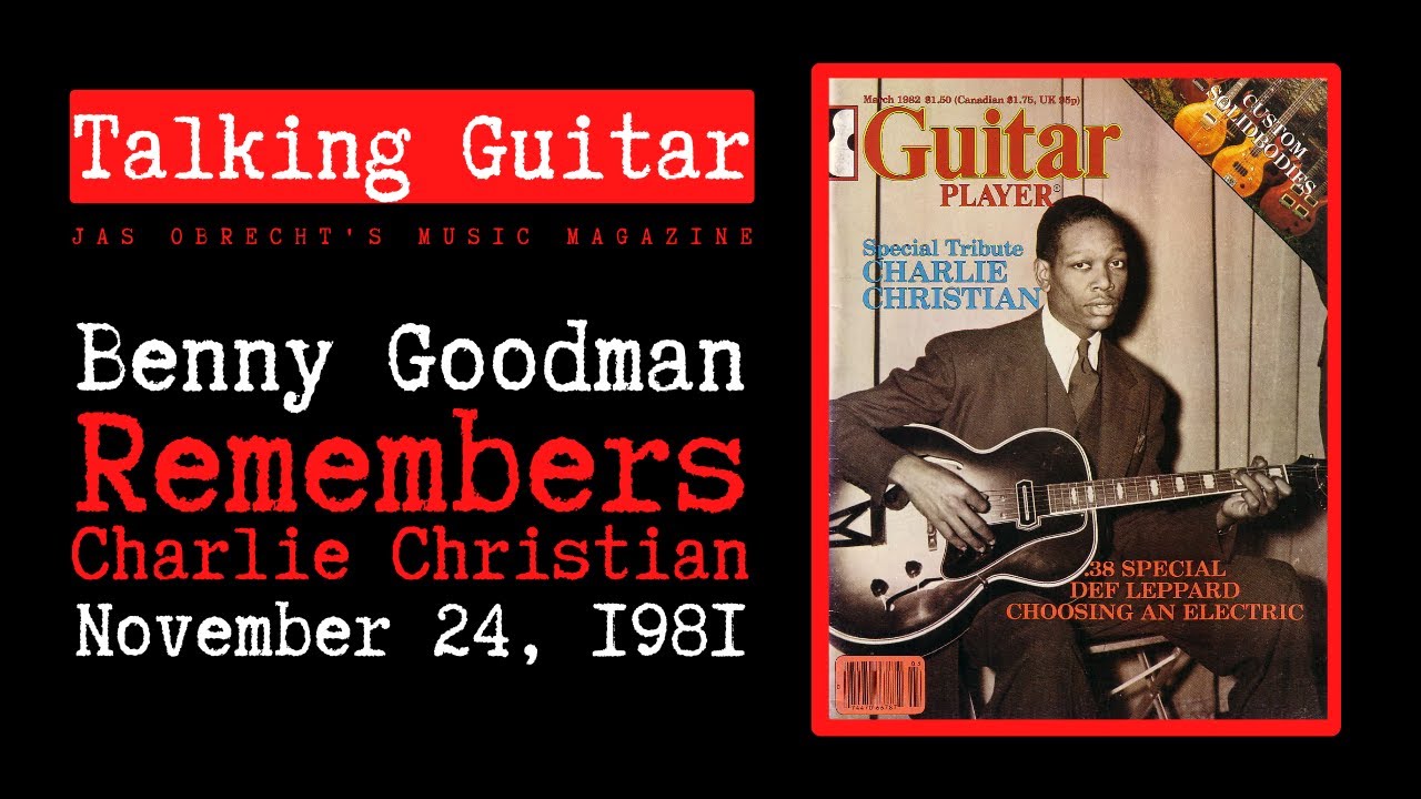 Benny Goodman Remembers Charlie Christian and Sings One of His Solos