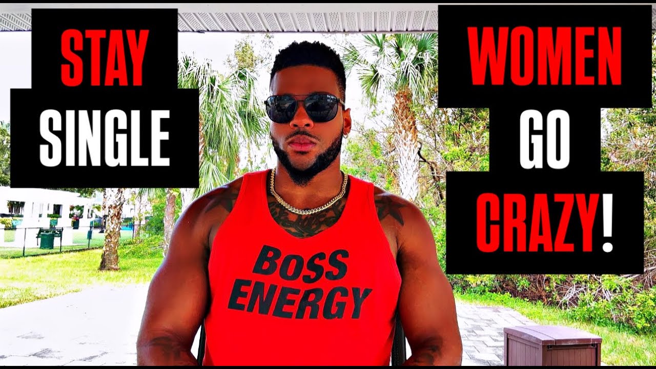 WOMEN Go CRAZY Over Men STAYING SINGLE
