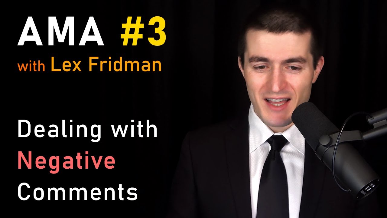 Dealing with Negative Comments | AMA #3 - Ask Me Anything with Lex Fridman