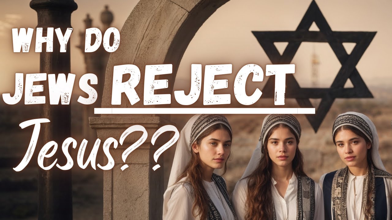 The Shocking Reason Jews Don&rsquo;t Believe in Jesus