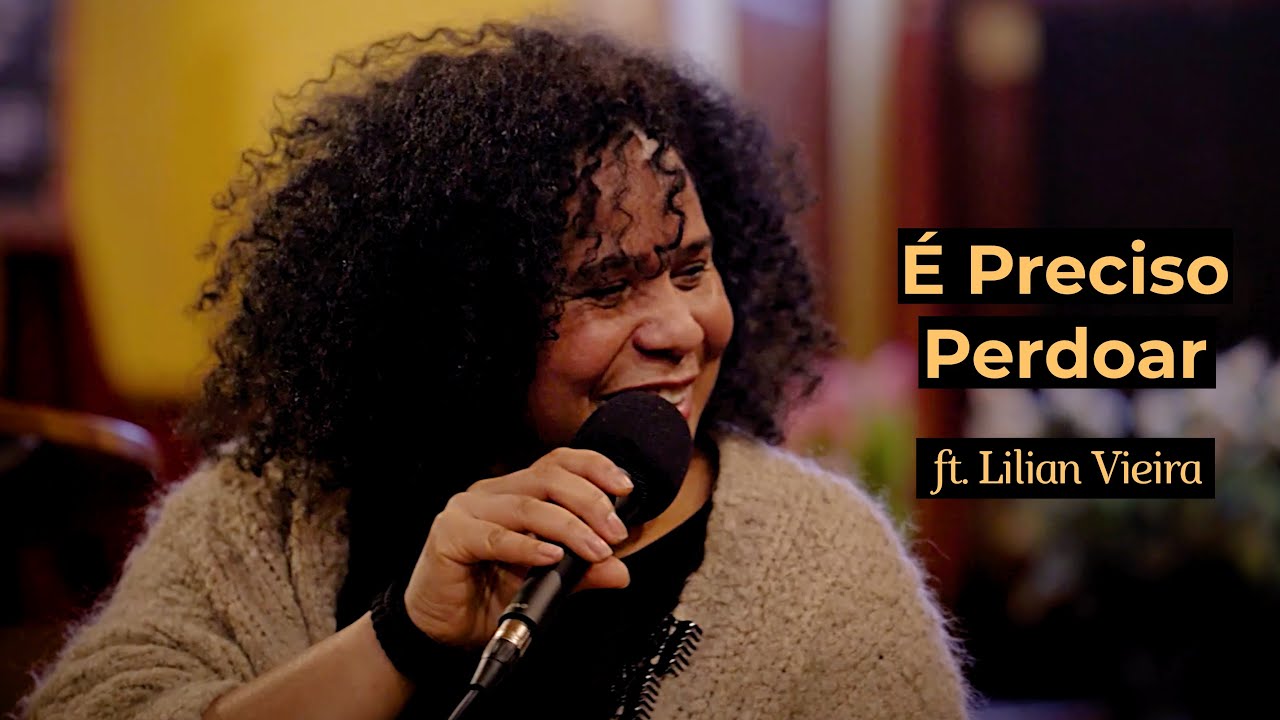 É Preciso Perdoar | ft. Lilian Vieira | João Gilberto