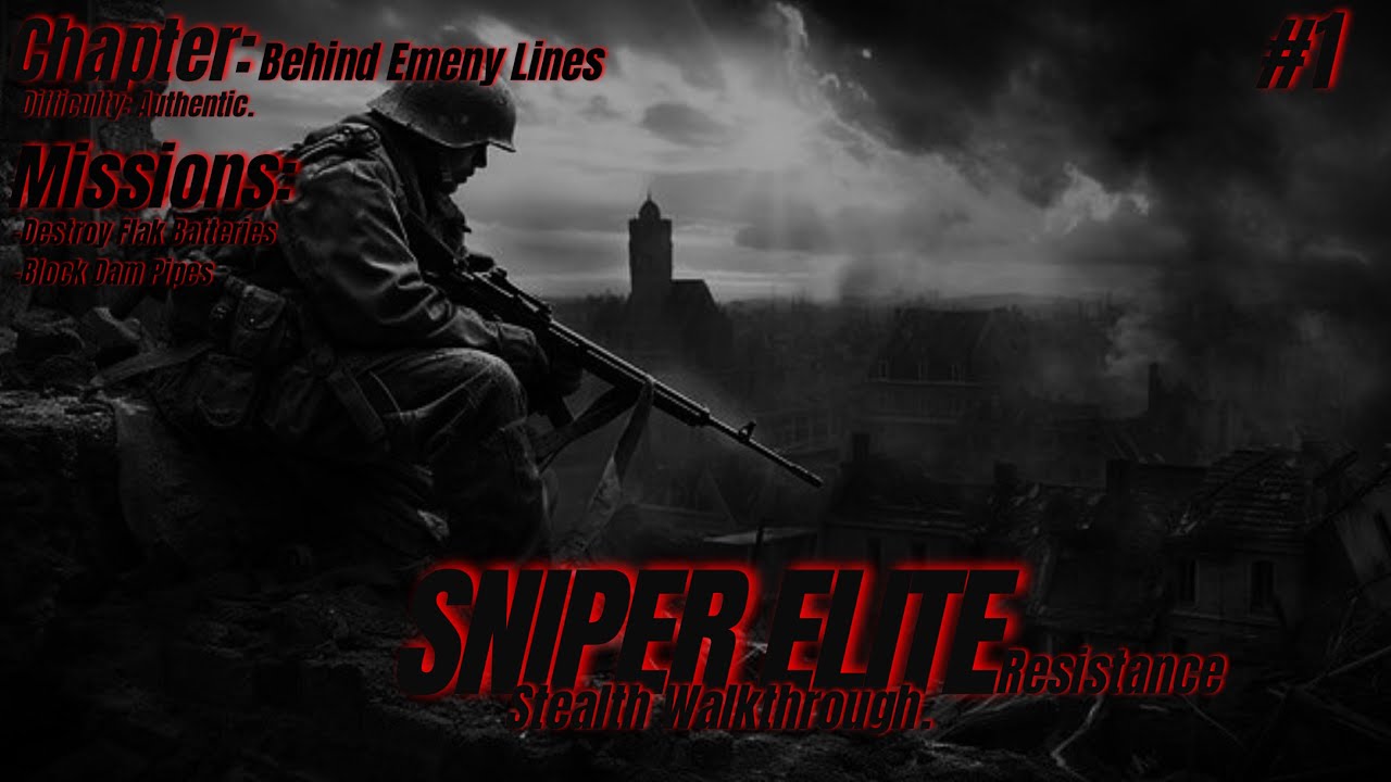 SNIPER ELITE RESISTANCE Stealth Walkthrough: #1 Behind Emeny Lines: Difficulty: Authentic.