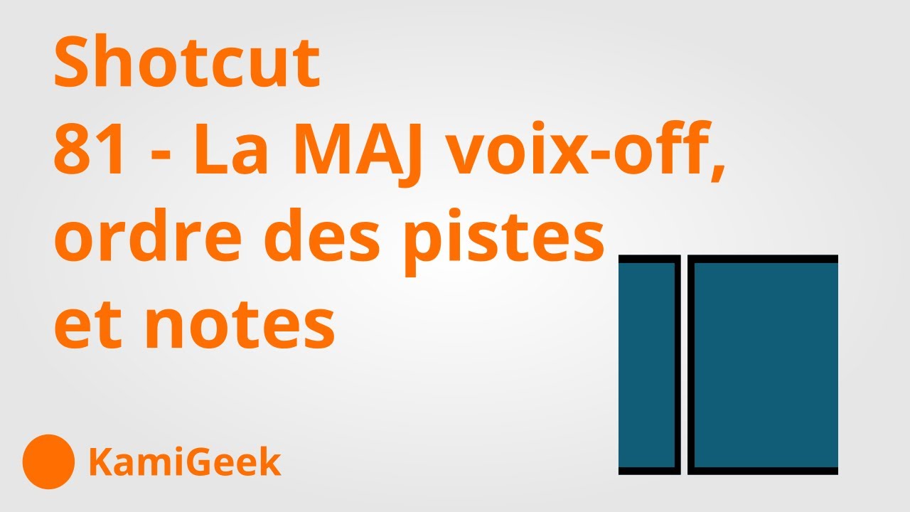 série tuto Shotcut : 81 - La MAJ voix off, ordre des pistes et notes