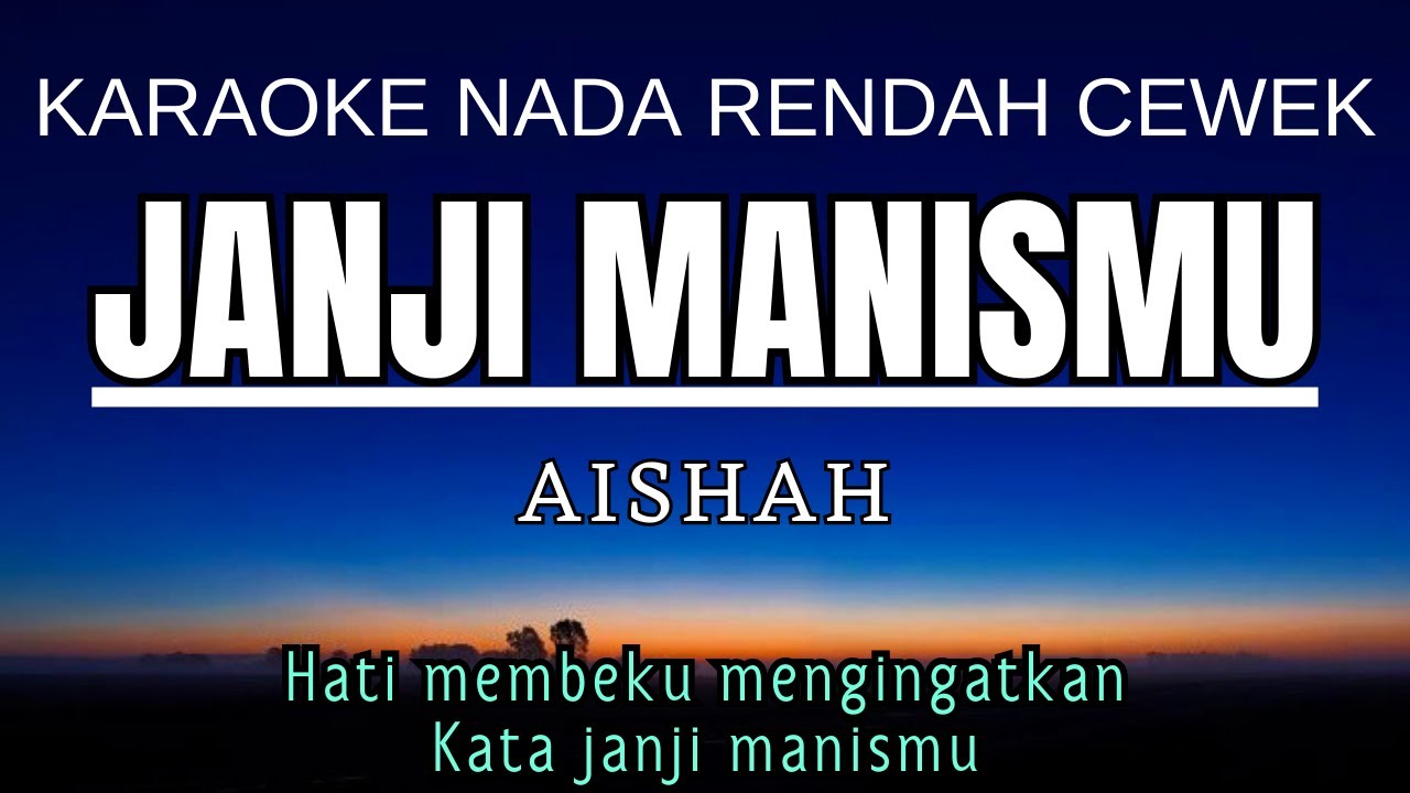 Aishah – Janji Manismu (Karaoke Lower Key Nada Rendah Wanita -3 Dbm)