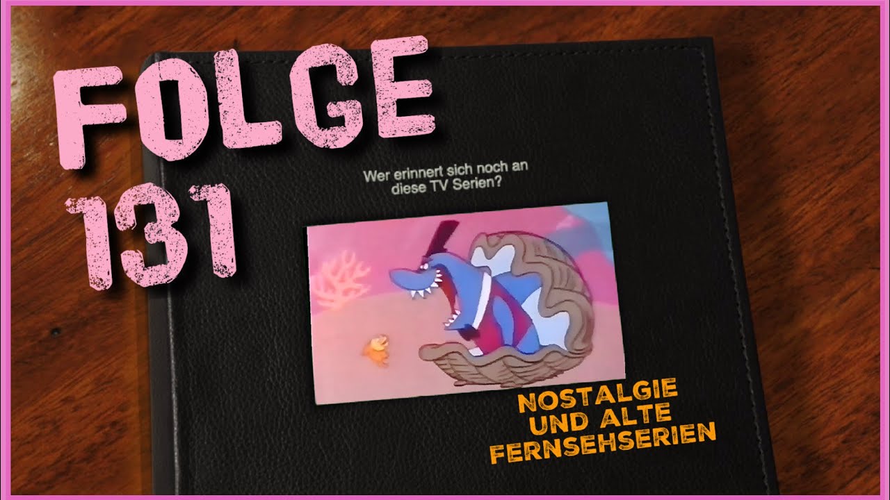 Könnt Ihr Euch noch daran erinnern? Nostalgie und alte Fernsehserien Teil 131 Kindheitserinnerungen