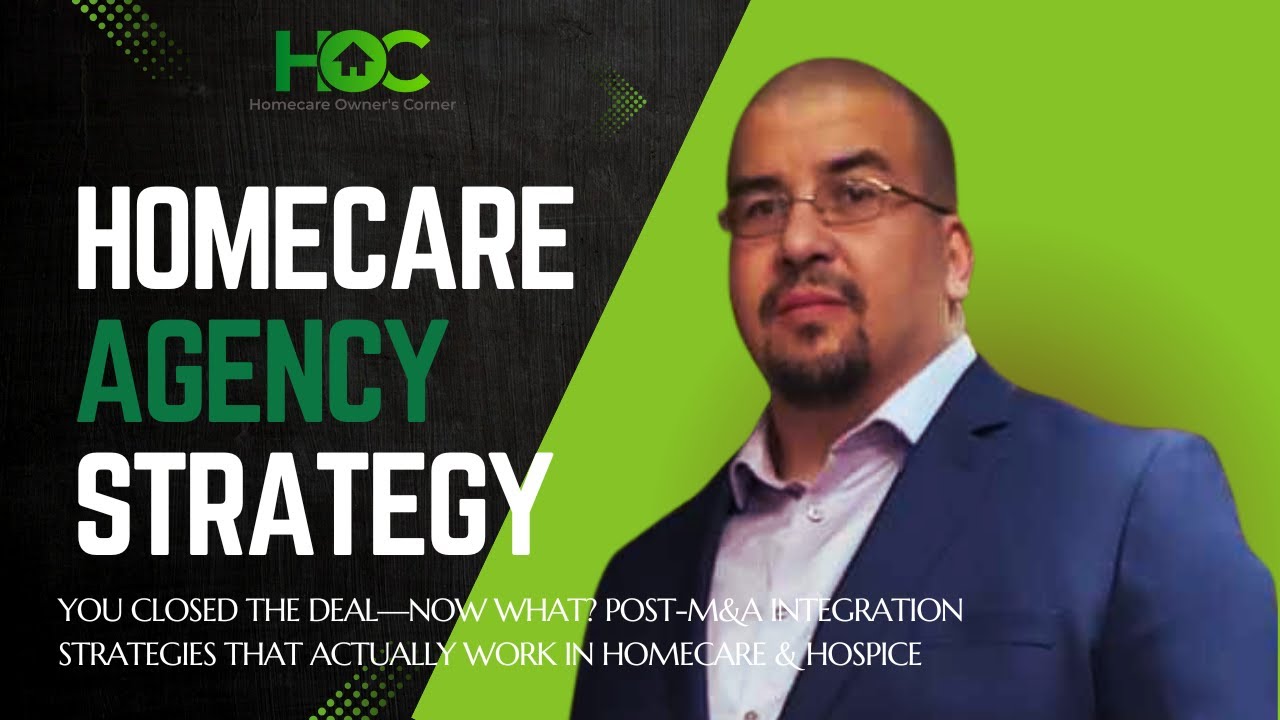 Post-M&A Integration Strategies That Actually Work in Homecare & Hospice