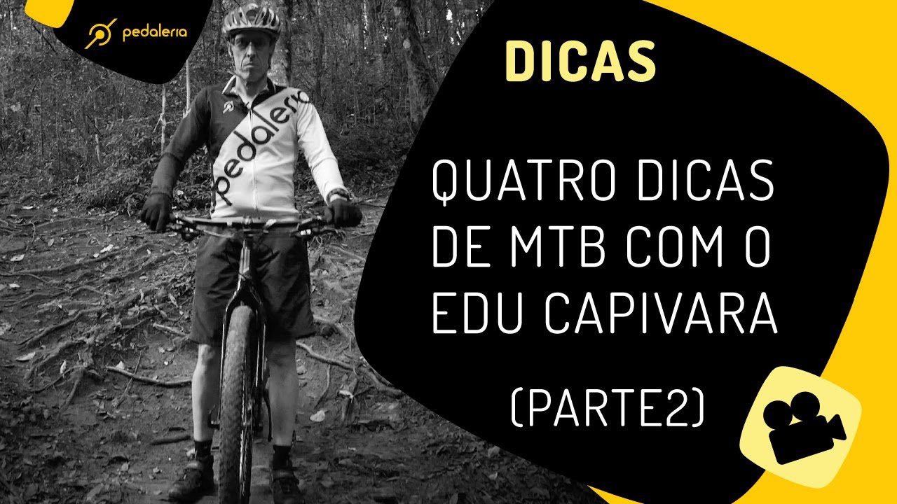 4 Dicas de MTB (Parte 2) com Edu Capivara - Pedaleria