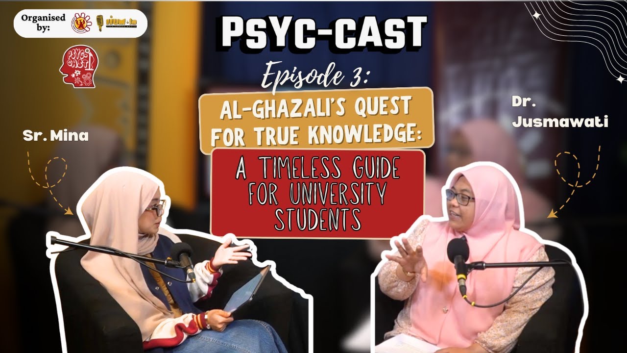 PSYC-CAST Ep. 3: “Al-Ghazali’s Quest for True Knowledge: A Timeless Guide for University Students”