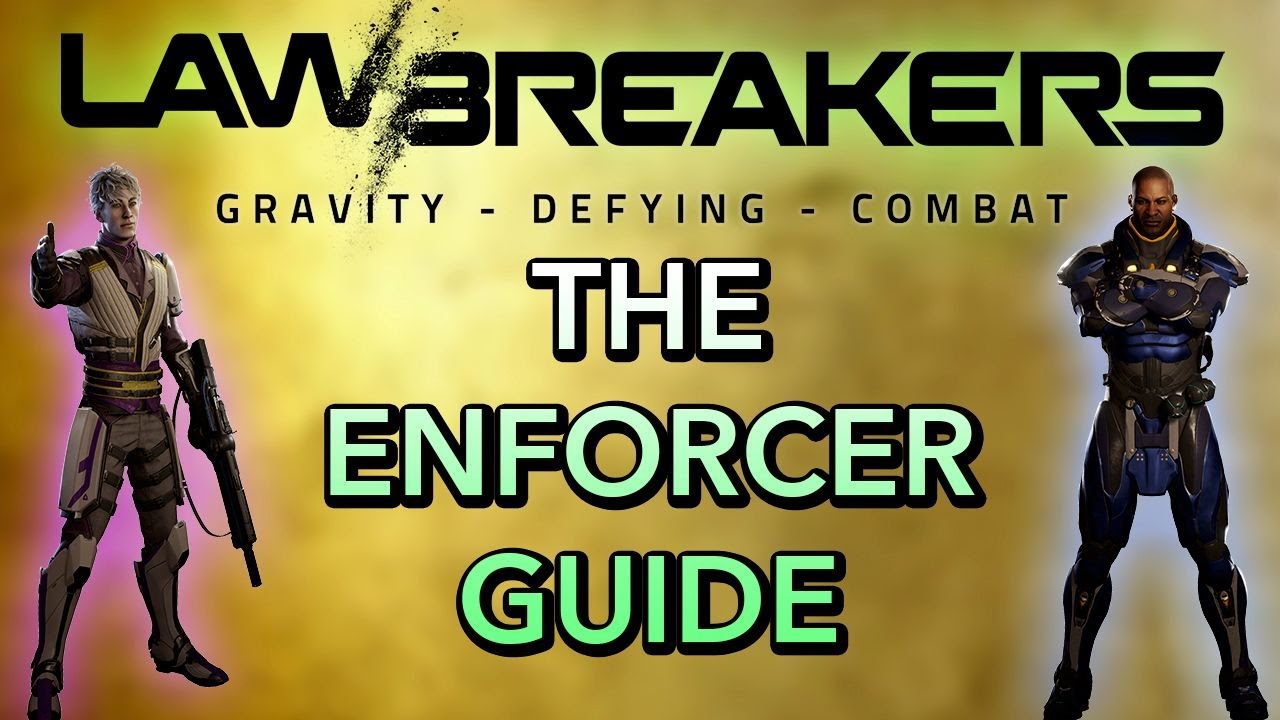 Lawbreakers Enforcer Guide: Tips, Abilities and Overview!