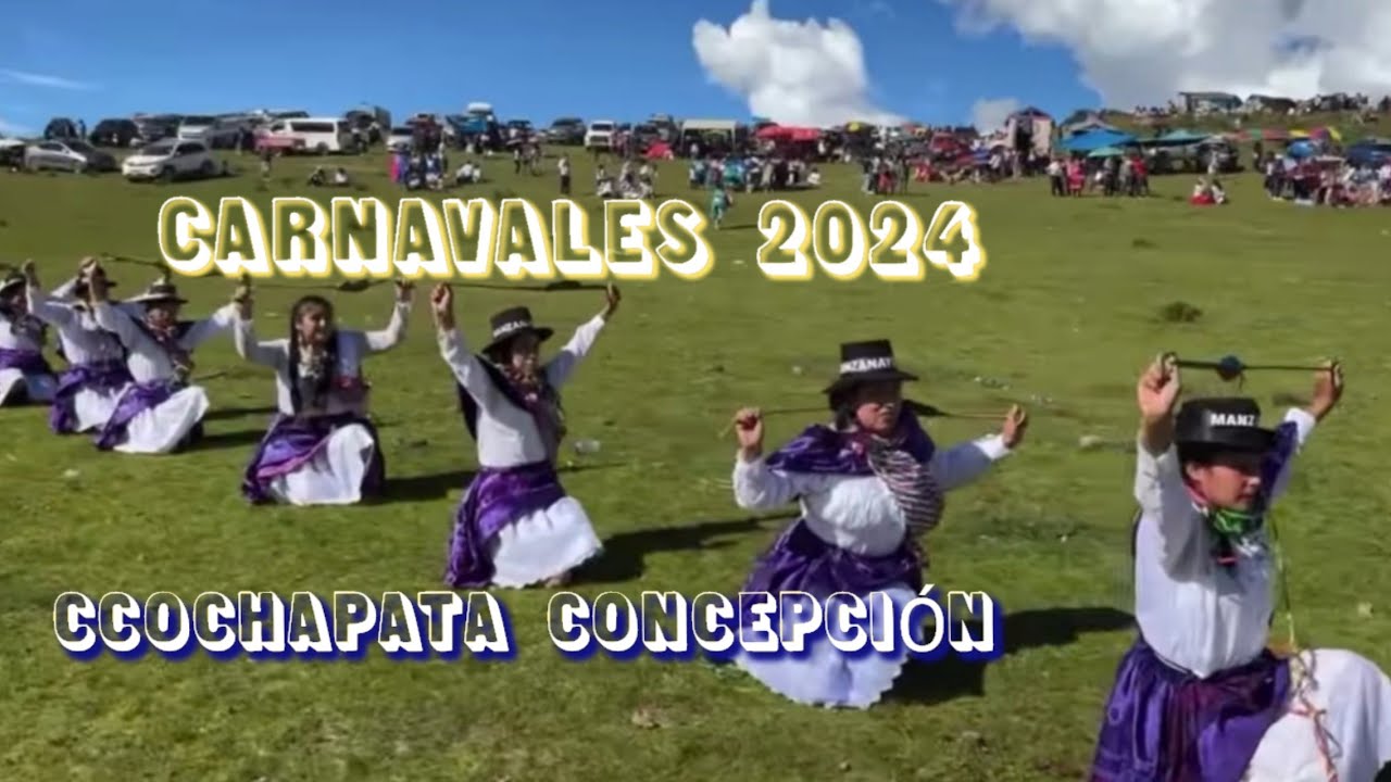 CARNAVALES EN CCOCHAPATA 2024 CONCEPCIÓN AYACUCHO PERÚ