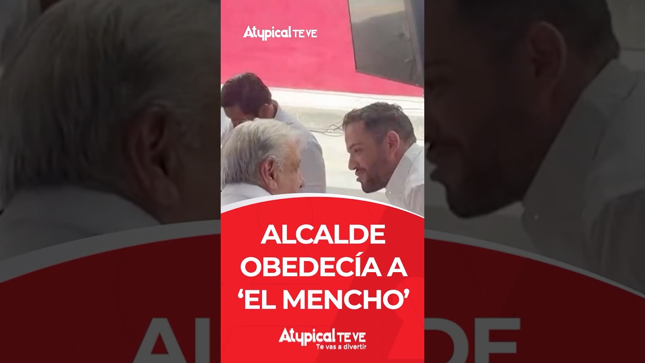 ALCALDE OBEDEC&Iacute;A A 'EL MENCHO' | #shorts