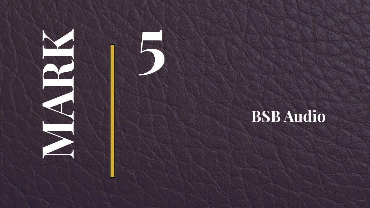 Mark 5 | Legion, the Hemorrhaging Woman, and Jairus' Daughter | BSB
