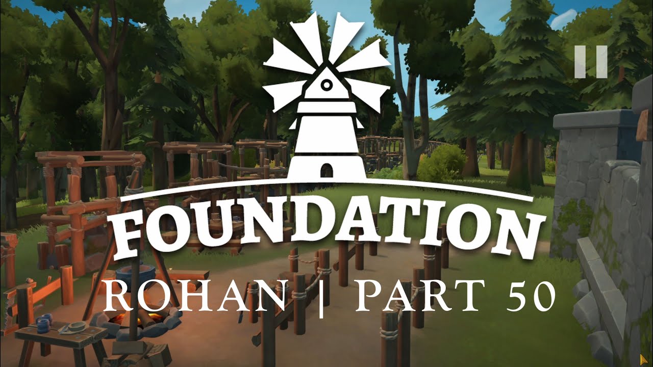 Foundation | Rohan | Part 50 Timelapse