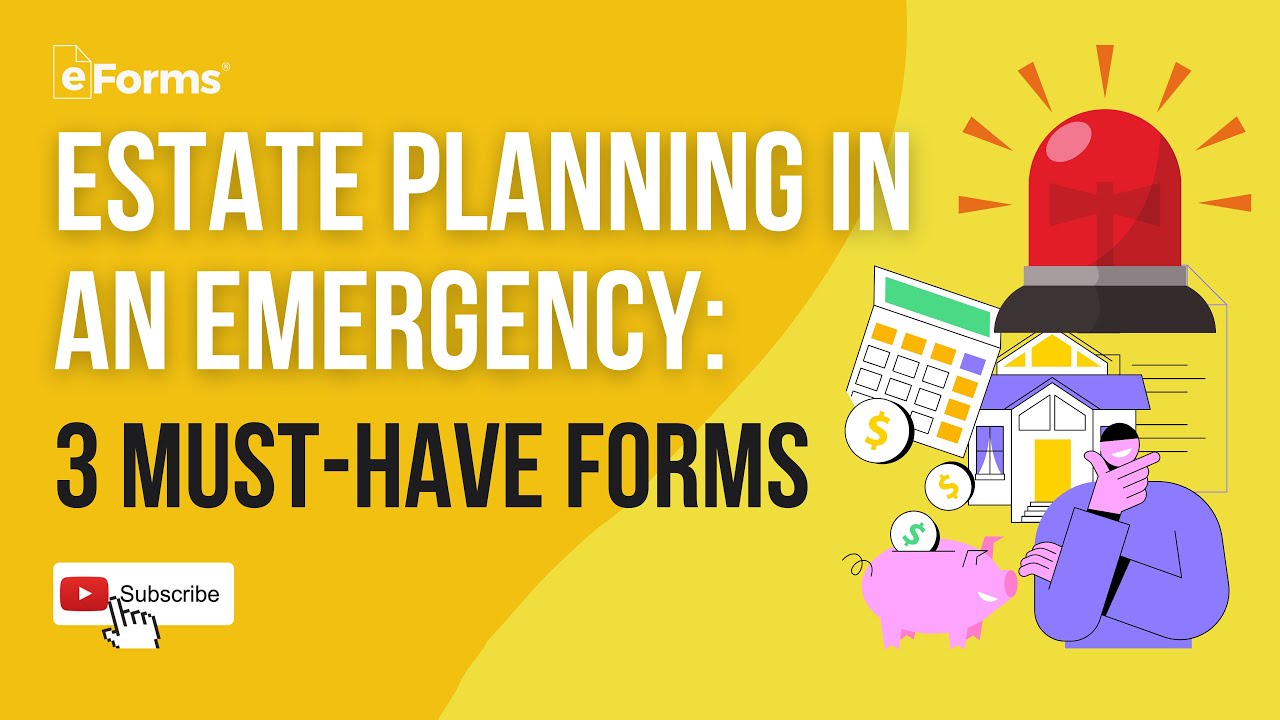 Estate Planning in an Emergency: 3 Must-Have Forms