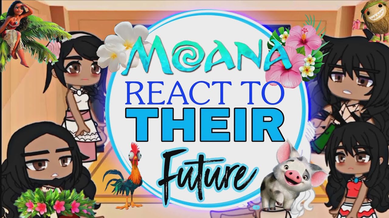 ✅Character's Of💚Moana  /  React💚To Their Future In TikTok  video Edit's / Gachaclub / Full HD Video✅